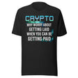 Crypto Why Worry About Getting Laid Shirt