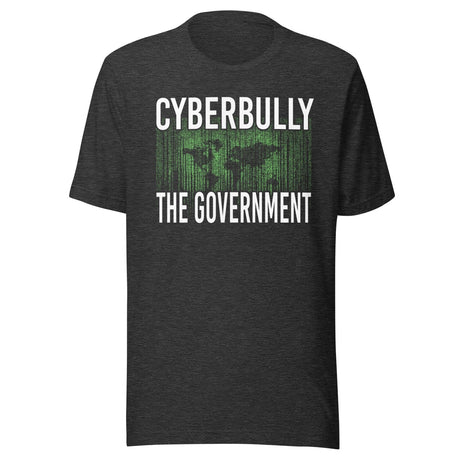 Cyberbully The Government Shirt