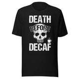 Death Before Decaf Shirt
