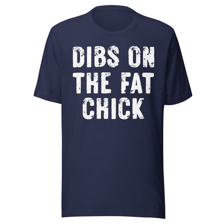 Dibs On The Fat Chick Shirt