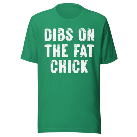 Dibs On The Fat Chick Shirt