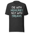 Die With Memories Not With Dreams Shirt