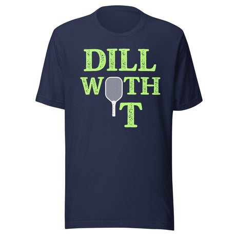 Dill With It Pickleball Shirt