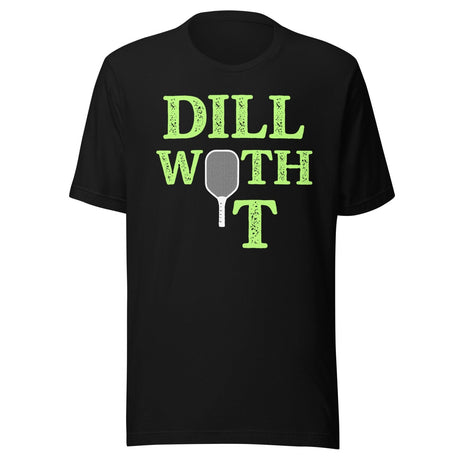 Dill With It Pickleball Shirt