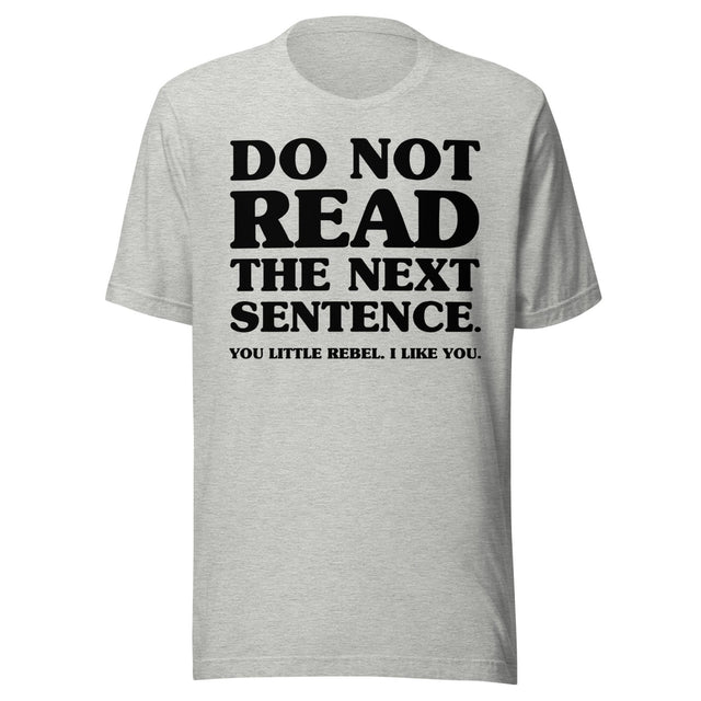 Do Not Read The Next Sentence Little Rebel Shirt