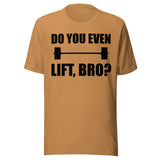 Do You Even Lift Bro Gym Shirt
