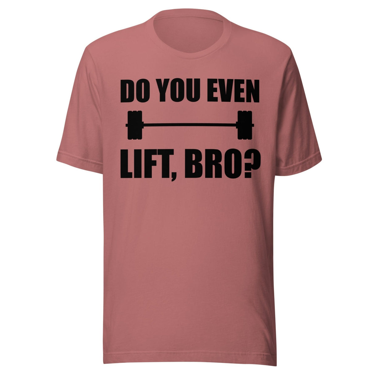 Do You Even Lift Bro Gym Shirt