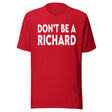 Don't Be A Richard Shirt