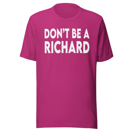 Don't Be A Richard Shirt
