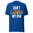 Don't California My USA Shirt