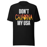 Don't California My USA Shirt