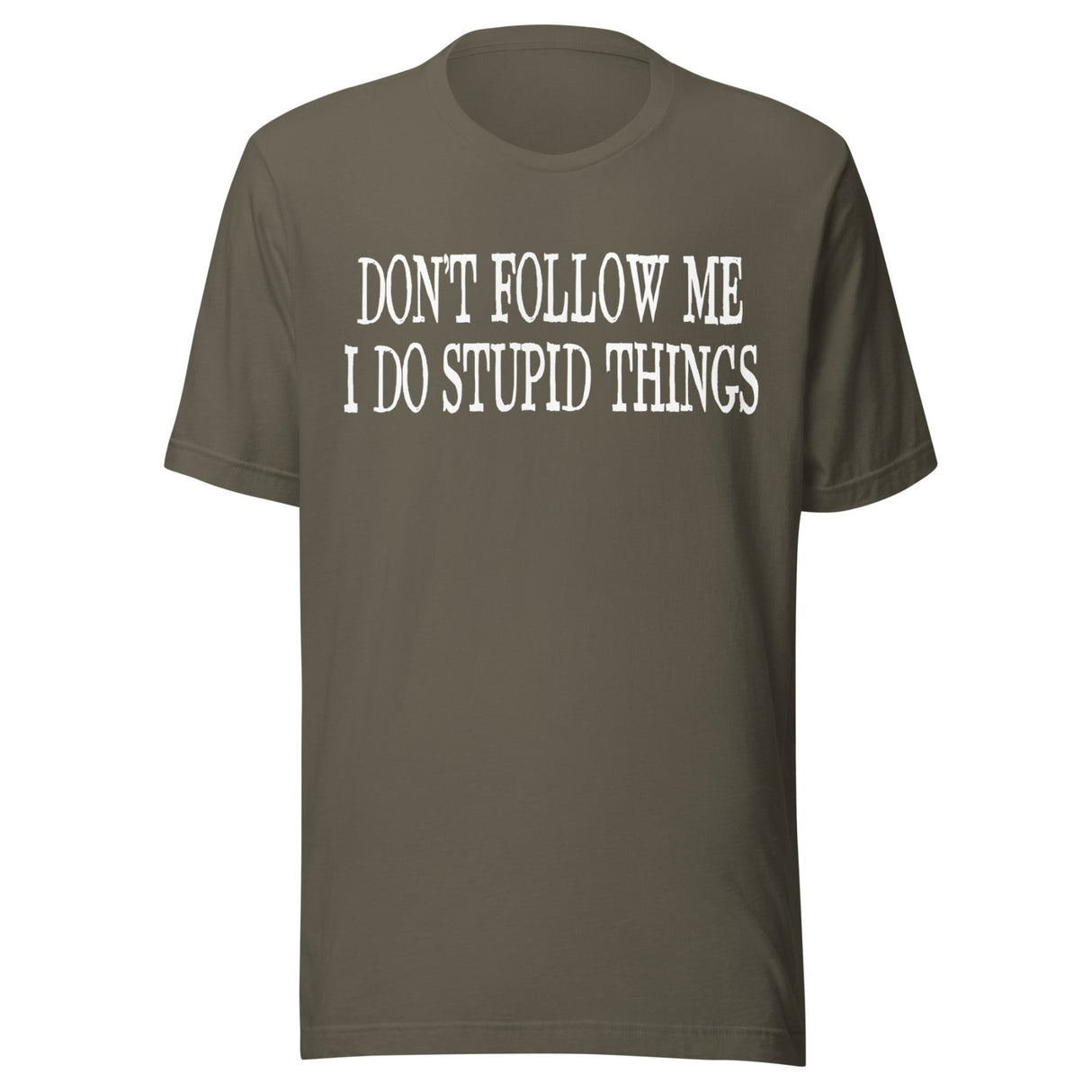 Don't Follow Me I Do Stupid Things Shirt