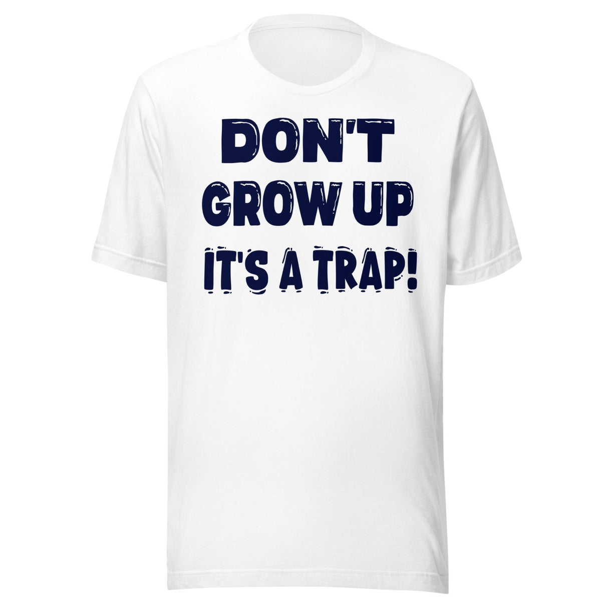 Don't Grow Up It's a Trap Shirt