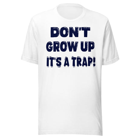 Don't Grow Up It's a Trap Shirt