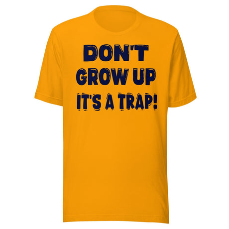 Don't Grow Up It's a Trap Shirt