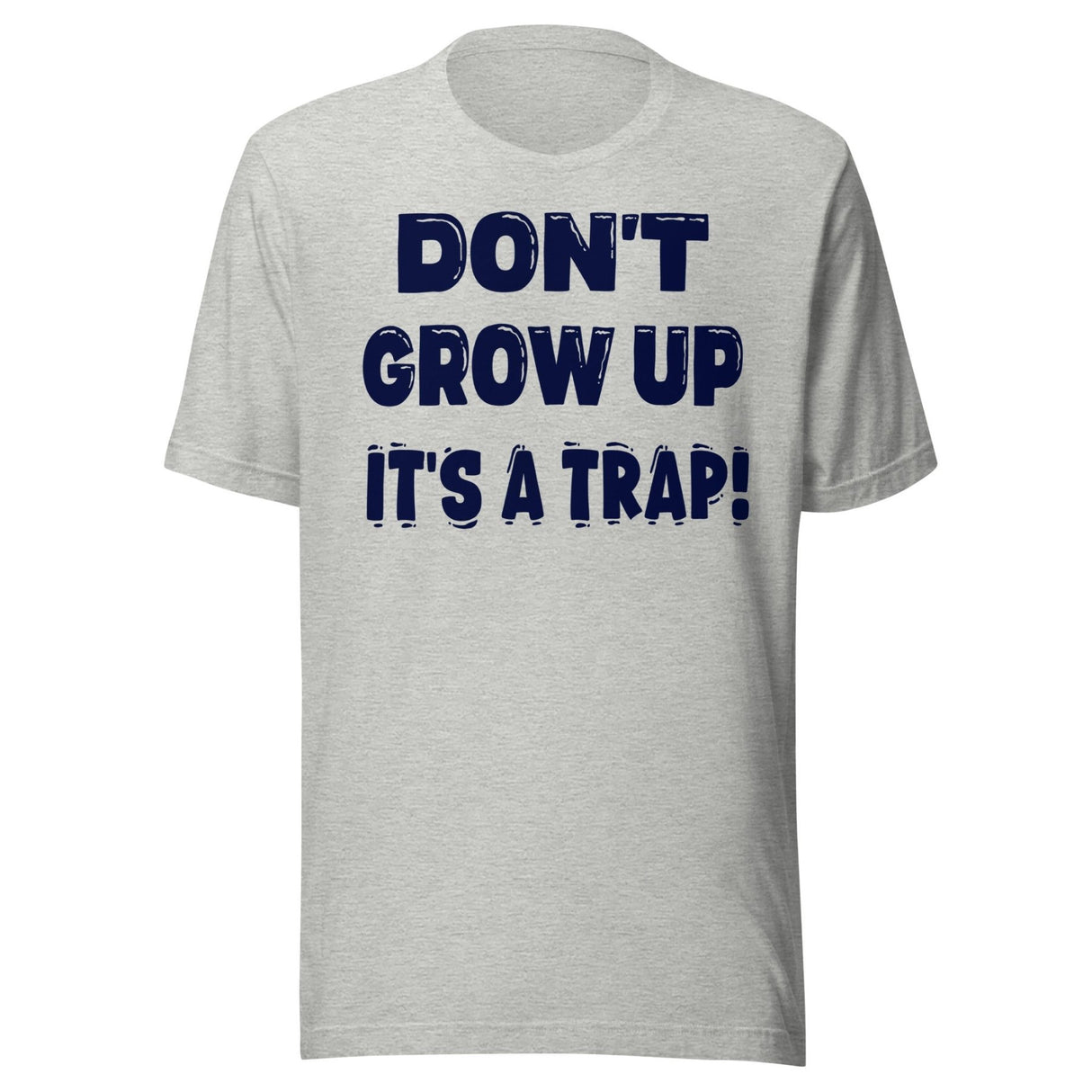 Don't Grow Up It's a Trap Shirt