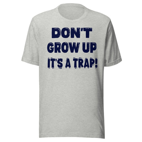Don't Grow Up It's a Trap Shirt