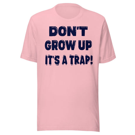 Don't Grow Up It's a Trap Shirt