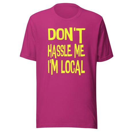 Don't Hassle Me I'm Local Shirt