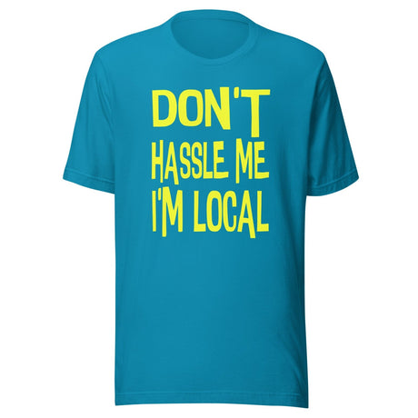 Don't Hassle Me I'm Local Shirt