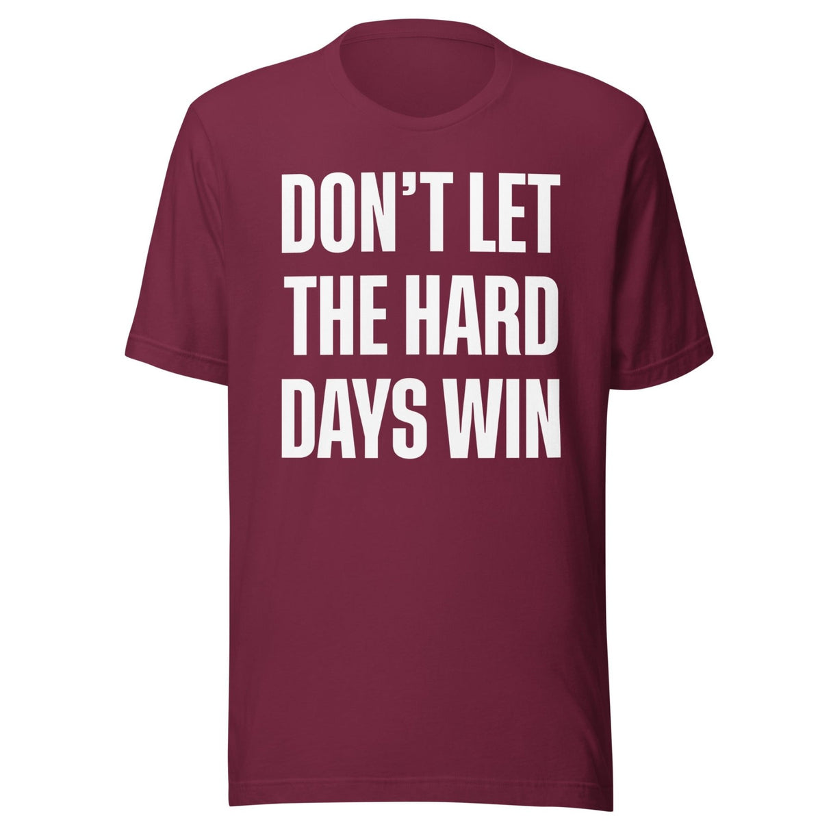 Don't Let The Hard Days Win Shirt