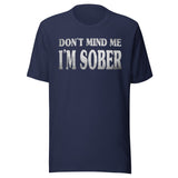 Don't Mind Me I'm Sober Shirt