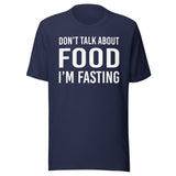 Don't Talk About Food I'm Fasting Shirt