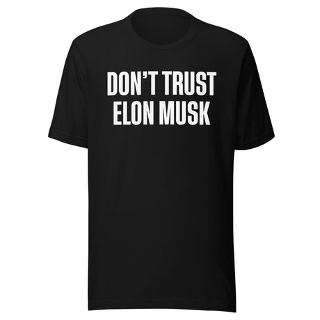 Don't Trust Elon Musk Shirt
