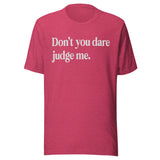 Don't You Dare Judge Me Shirt
