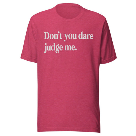 Don't You Dare Judge Me Shirt