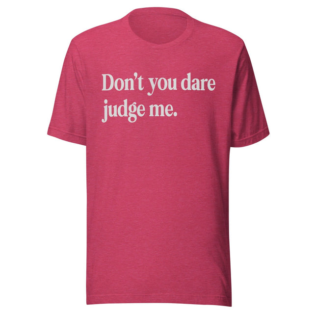 Don't You Dare Judge Me Shirt