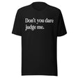Don't You Dare Judge Me Shirt