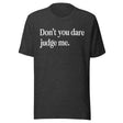 Don't You Dare Judge Me Shirt
