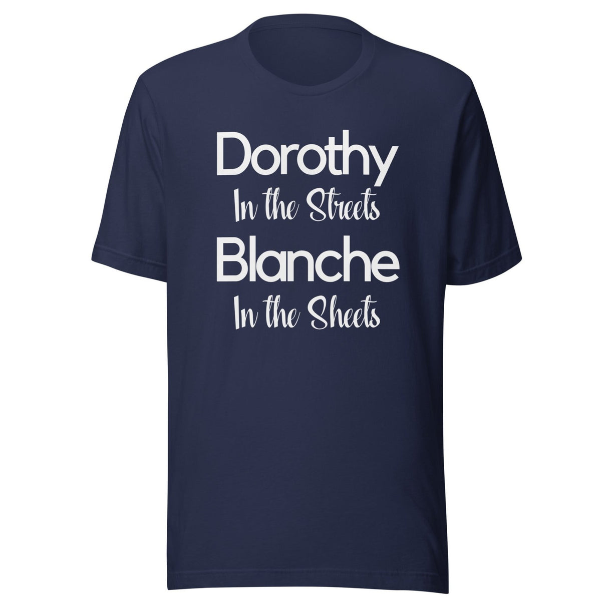 Dorothy In The Streets Blanche In The Sheets Shirt