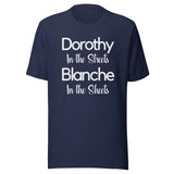 Dorothy In The Streets Blanche In The Sheets Shirt