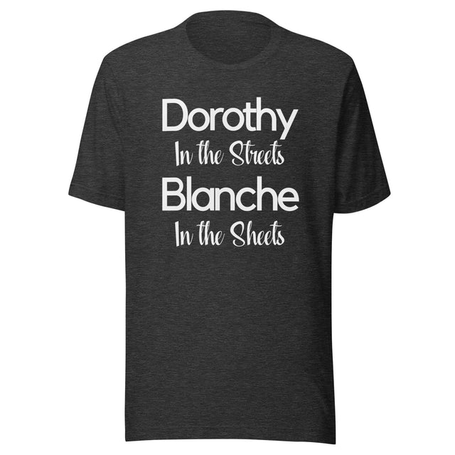 Dorothy In The Streets Blanche In The Sheets Shirt