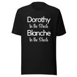 Dorothy In The Streets Blanche In The Sheets Shirt