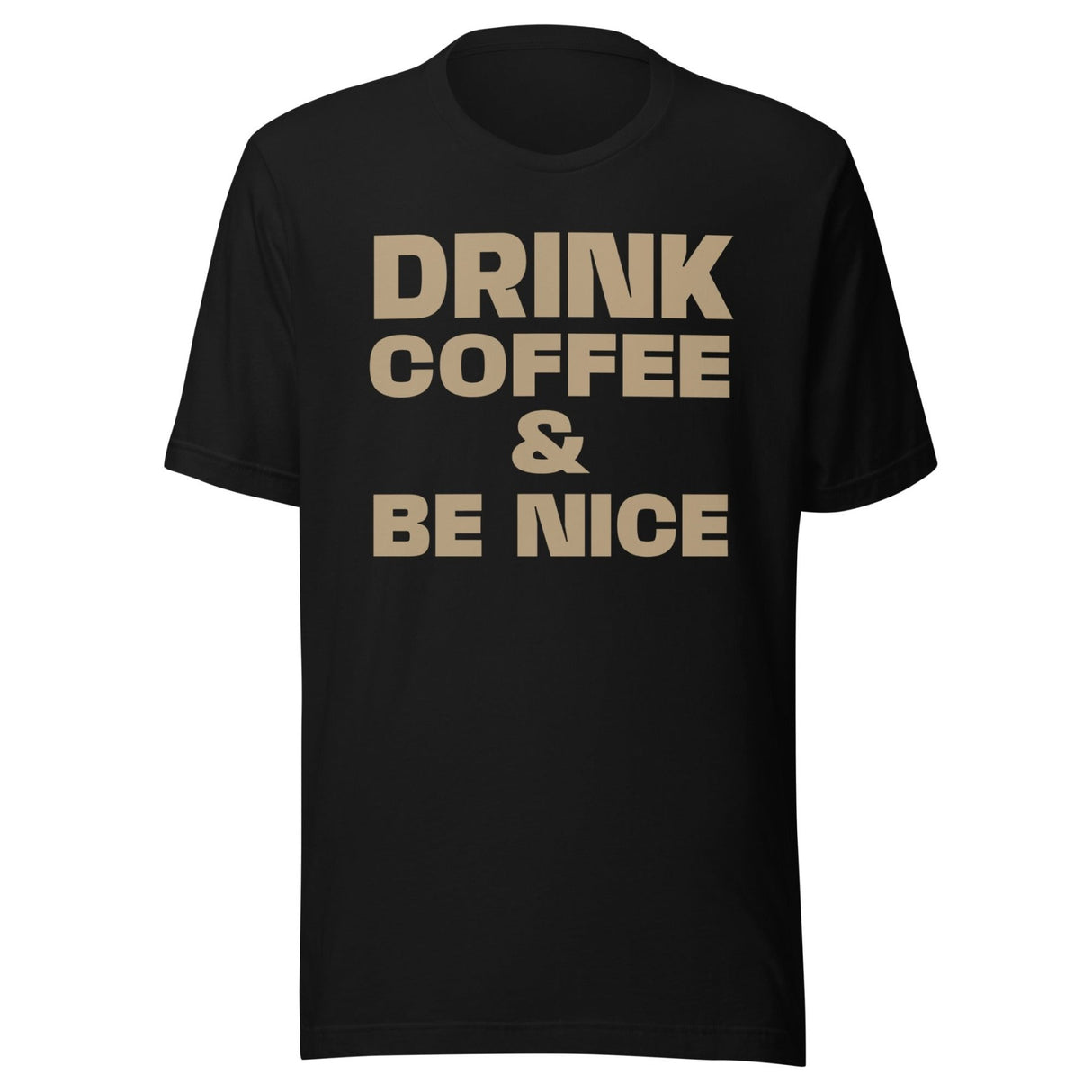 Drink Coffee And Be Nice Shirt