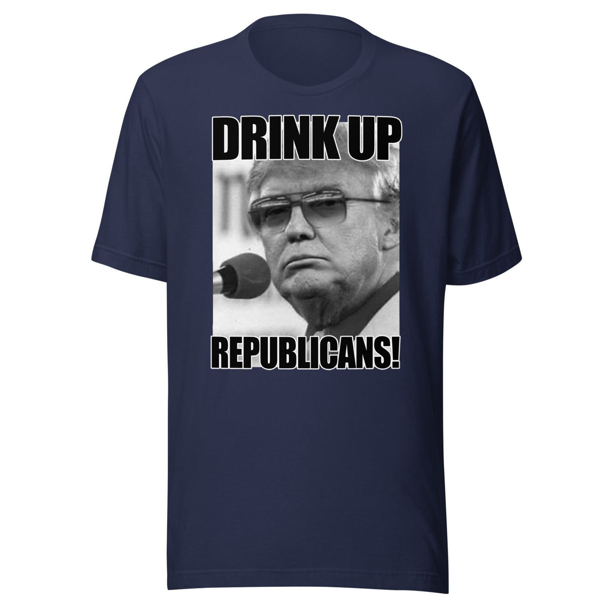 Drink Up Republicans Anti - Trump Shirt