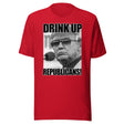 Drink Up Republicans Anti - Trump Shirt