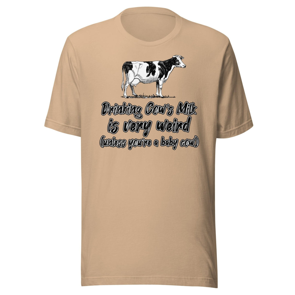 Drinking Cow's Milk is Very Weird Shirt