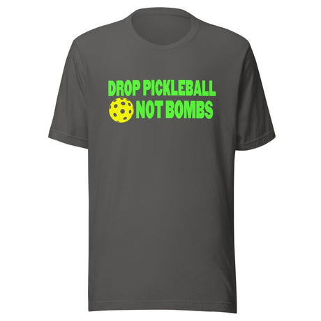 Drop Pickleball Not Bombs Shirt