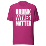 Drunk Wives Matter Shirt