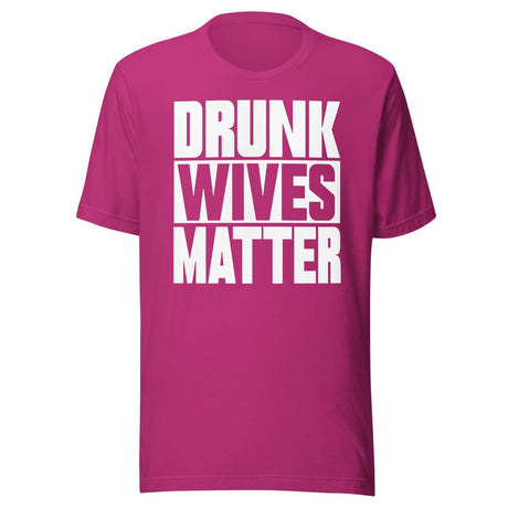 Drunk Wives Matter Shirt