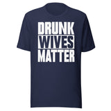 Drunk Wives Matter Shirt