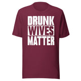 Drunk Wives Matter Shirt