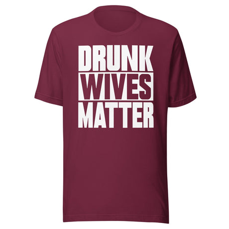 Drunk Wives Matter Shirt
