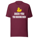 Duck You You Ducking Duck Shirt