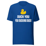 Duck You You Ducking Duck Shirt
