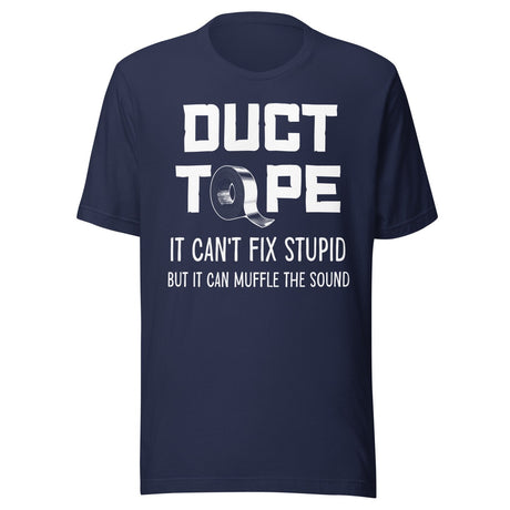 Duct Tape Can't Fix Stupid Shirt